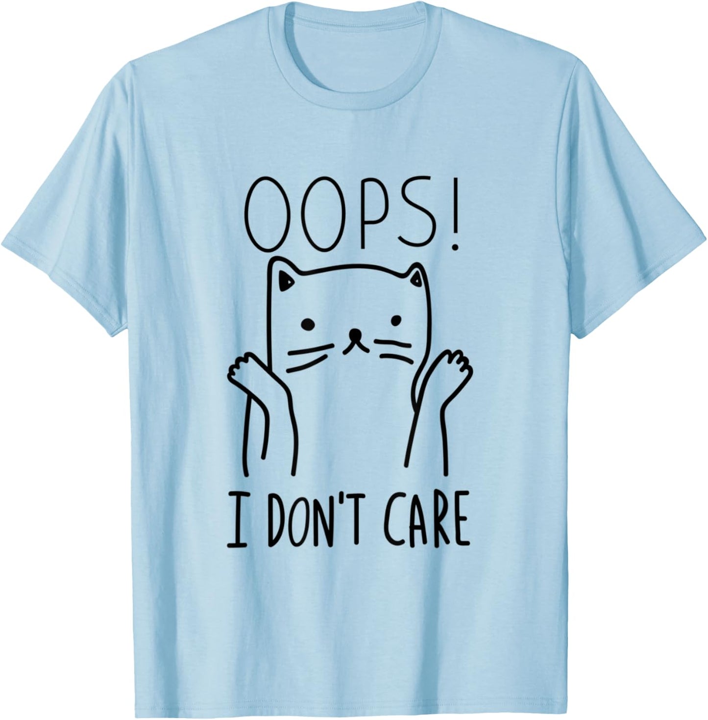Oops I Don't Care Cat Funny Cat Saying Animals Pet Lover Women T-Shirt - T-Shirt | Light Blue
