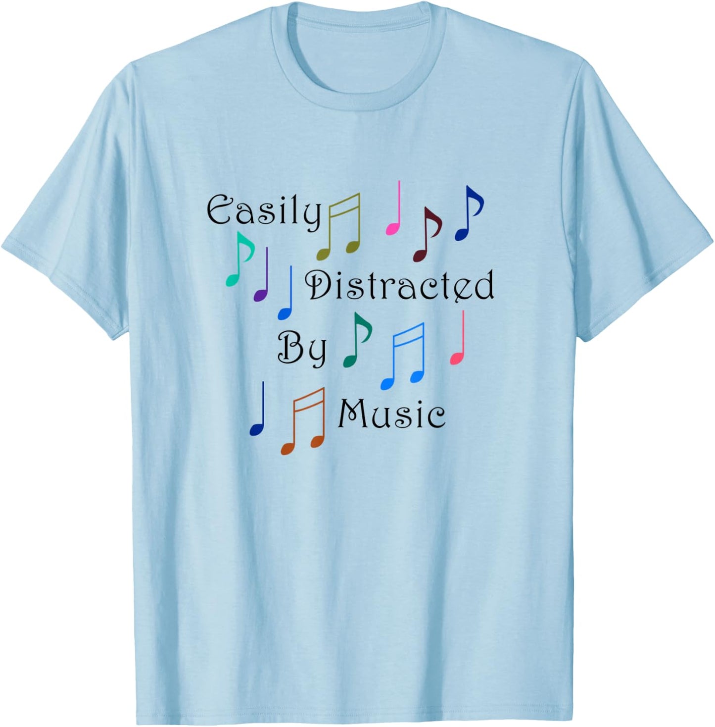 Distracted by Music Notes Art Musician Singer T-Shirt - T-Shirt | Light Blue