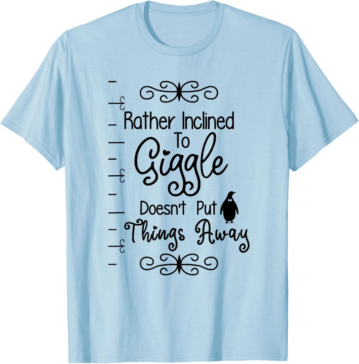 Rather Inclined to Giggle is Best Gift Your Funny Friend T-Shirt - T-Shirt | Light Blue