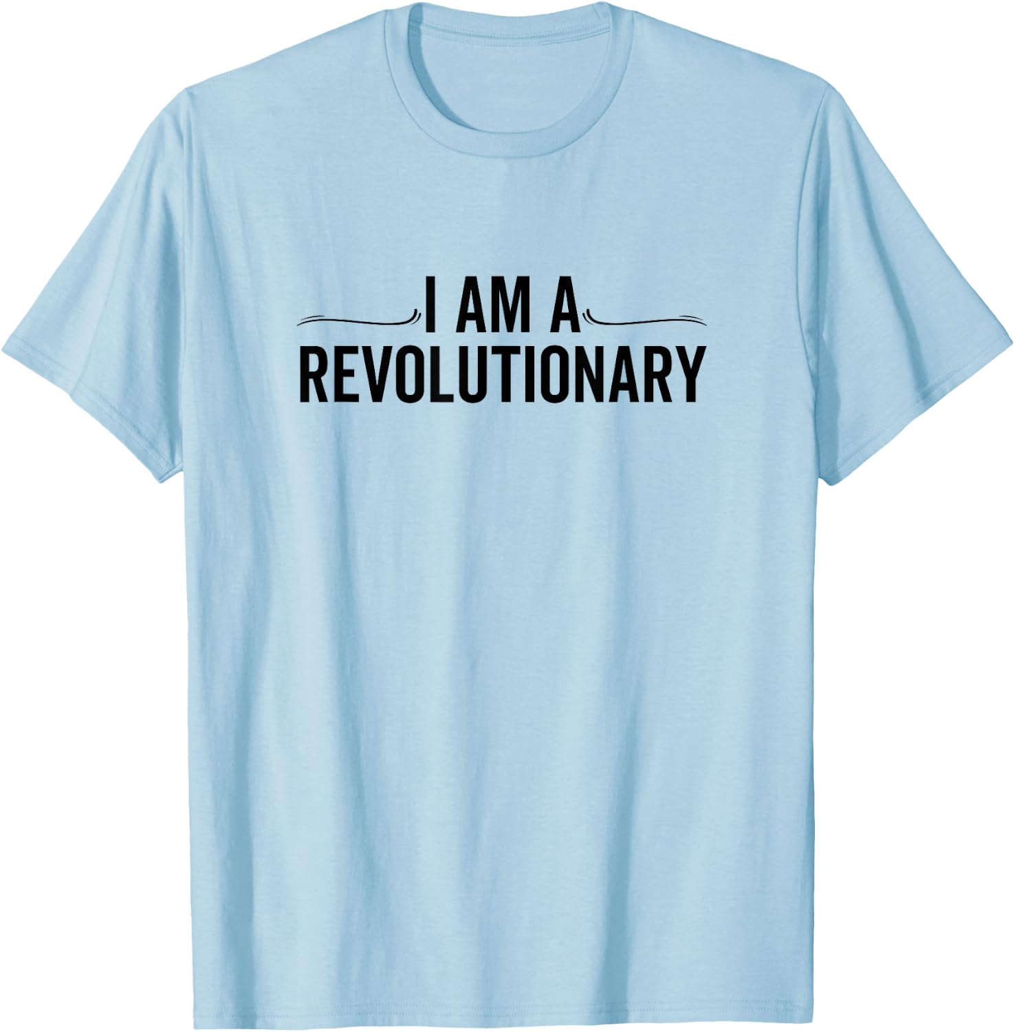 I am a Revolutionary Support E Movement Revolution T-Shirt - T-Shirt | Light Blue