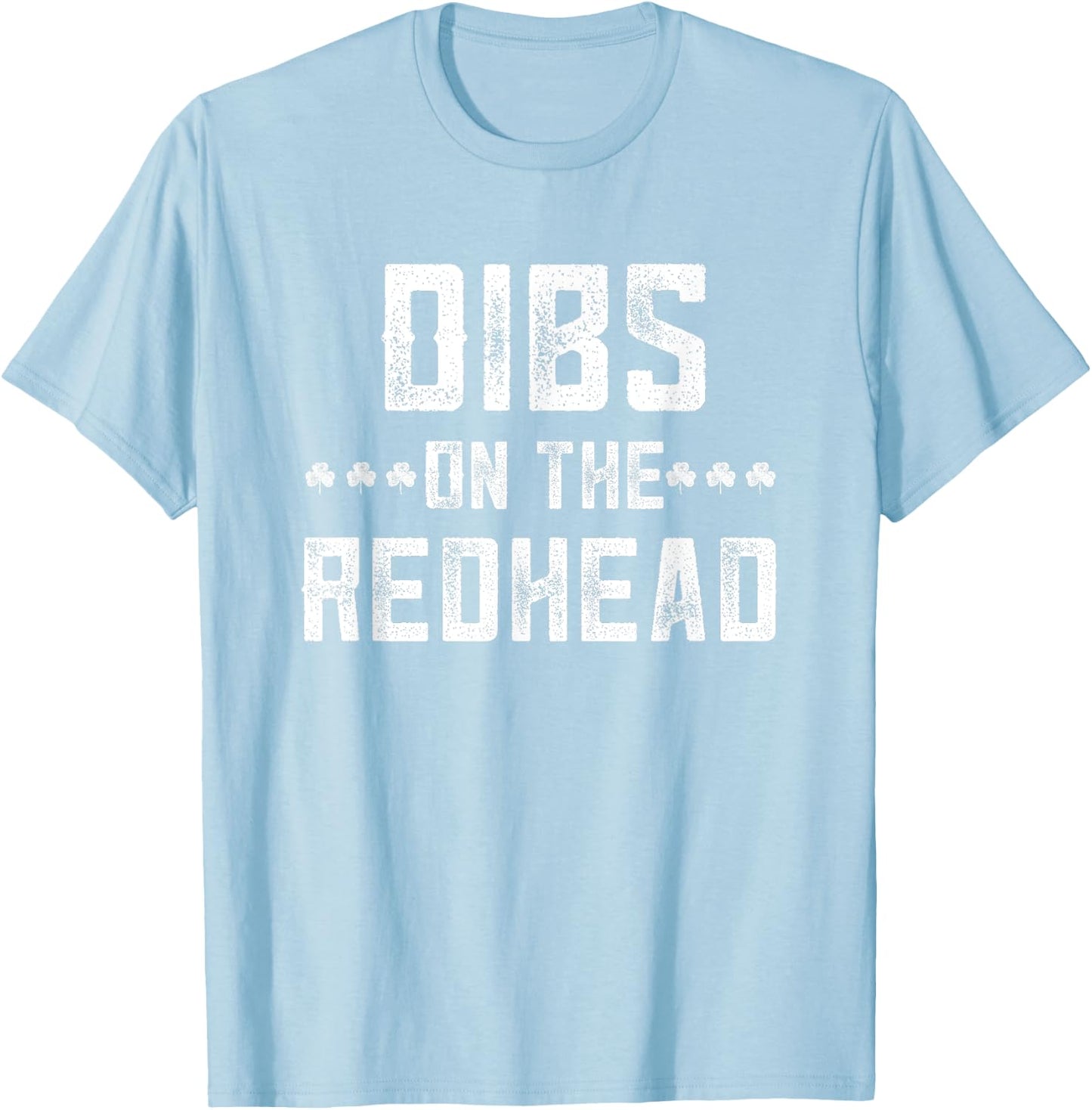 Dibs On The Redhead St Patricks Day Pattys I Love My Ginger T-Shirt - T-Shirt | Light Blue