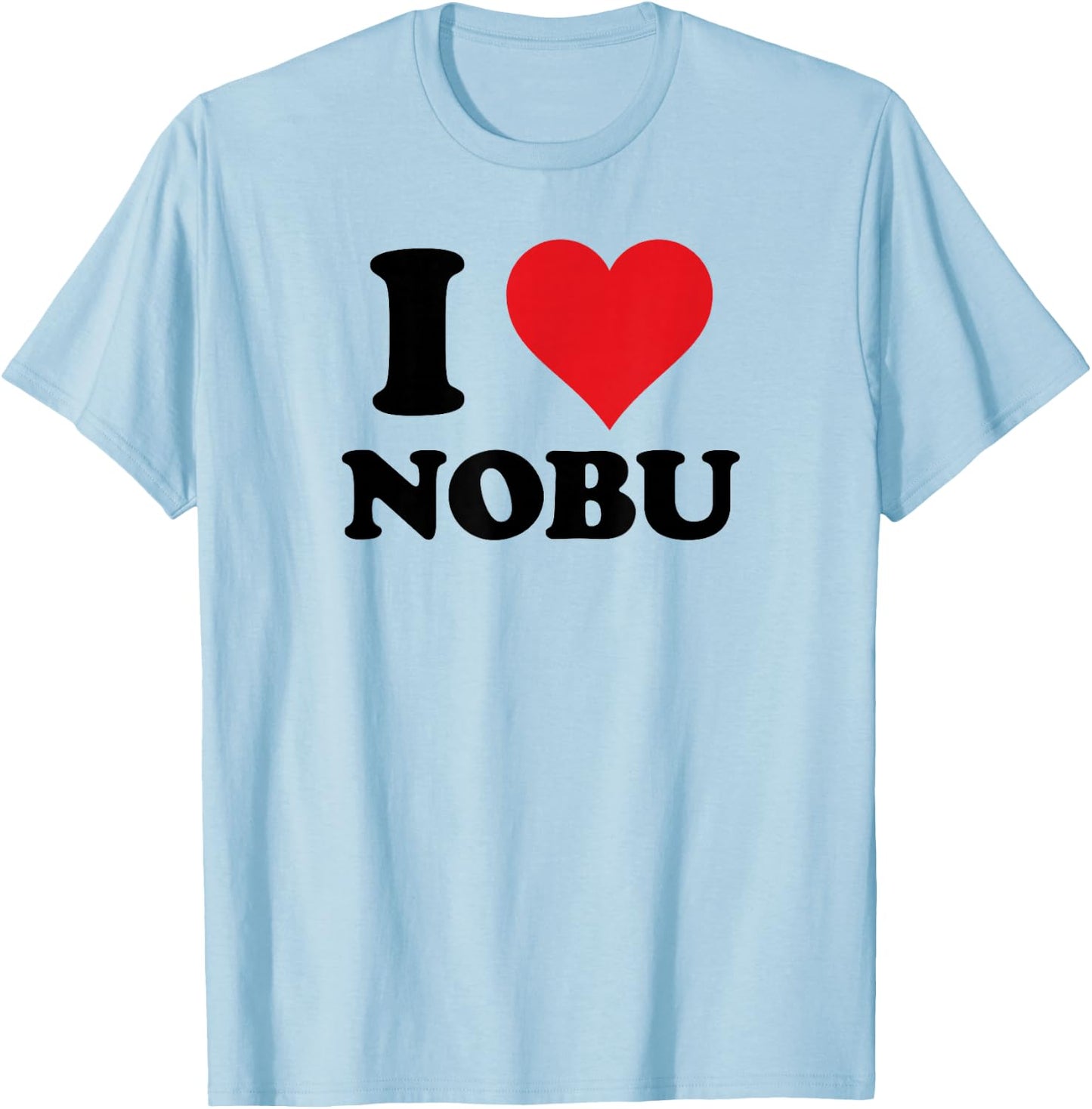 I Heart Nobu First Name I Love Personalized Stuff T-Shirt - T-Shirt | Light Blue