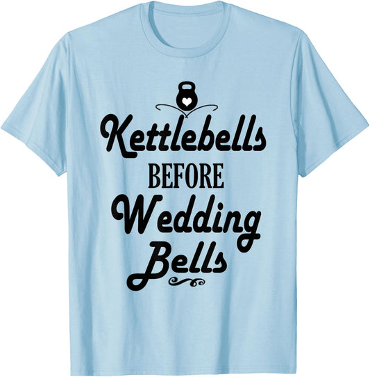 Kettlebells Before Wedding Bells Funny Wedding Workout Shirt T-Shirt - T-Shirt | Light Blue