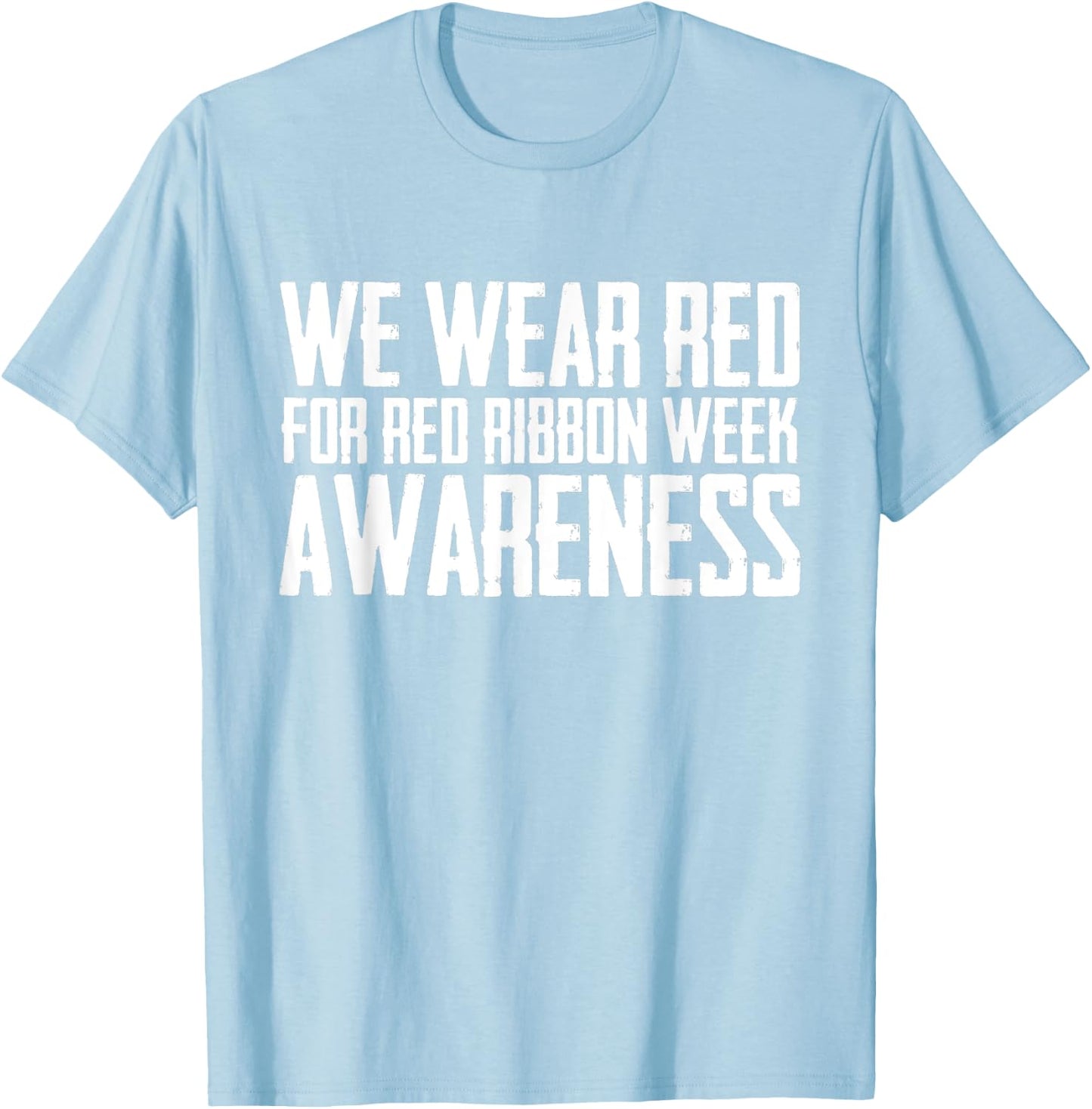 We Wear Red For Red Ribbon Week Awareness Ribbon Month Red T-Shirt - T-Shirt | Light Blue