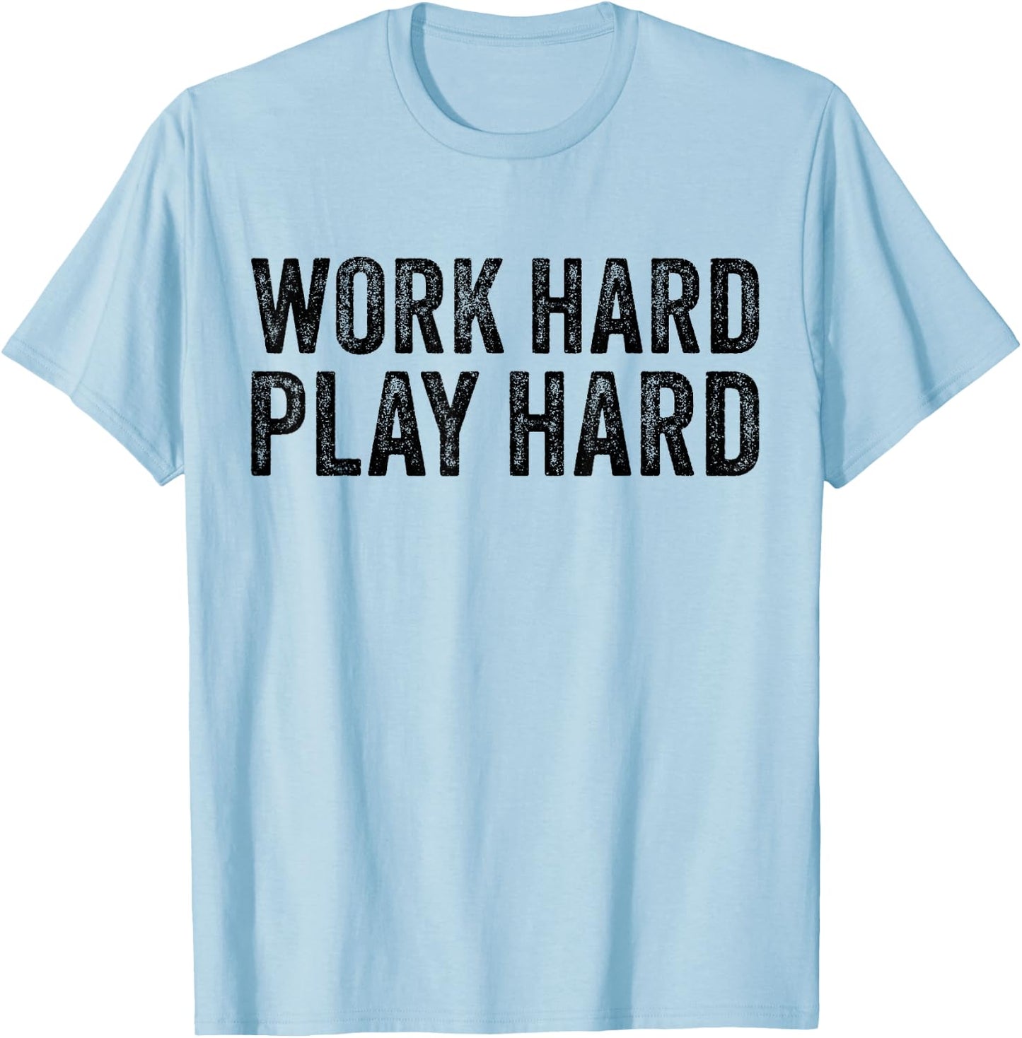 Work Hard Play Hard Funny Sayings Gym Exercise Vintage T-Shirt - T-Shirt | Light Blue