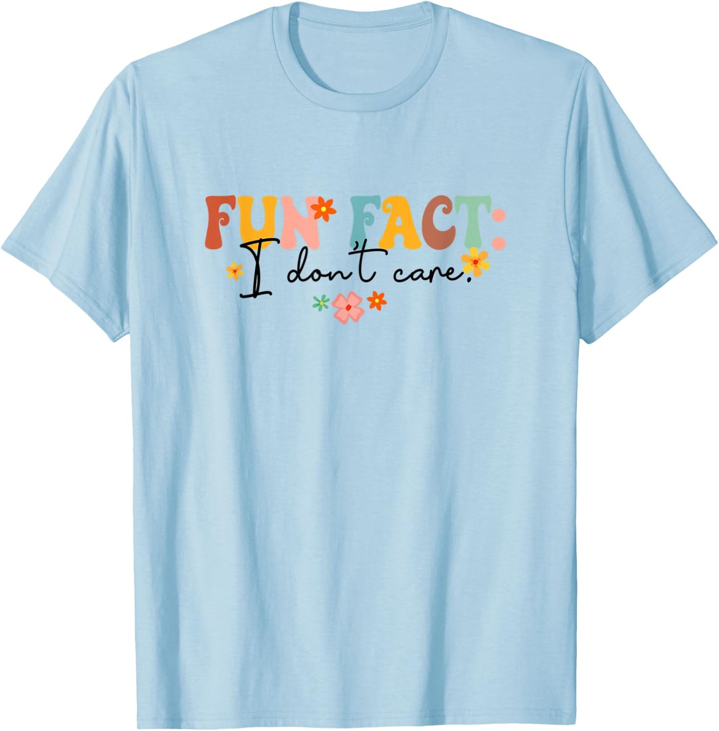 Fun Fact I Don't Care Funny Sarcasm Humor Groovy Retro Style T-Shirt - T-Shirt | Light Blue