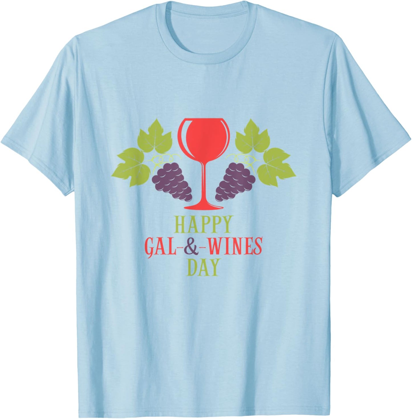 Happy Gal & Wines Day Cool Funny Wine T-Shirt - T-Shirt | Light Blue