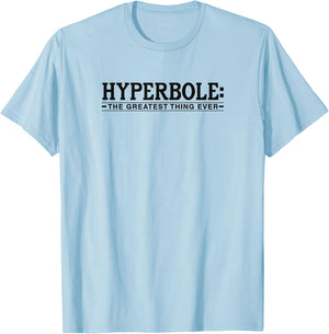 Hyperbole The Greatest Thing Ever Funny Literary Joke T-Shirt - T-Shirt | Light Blue