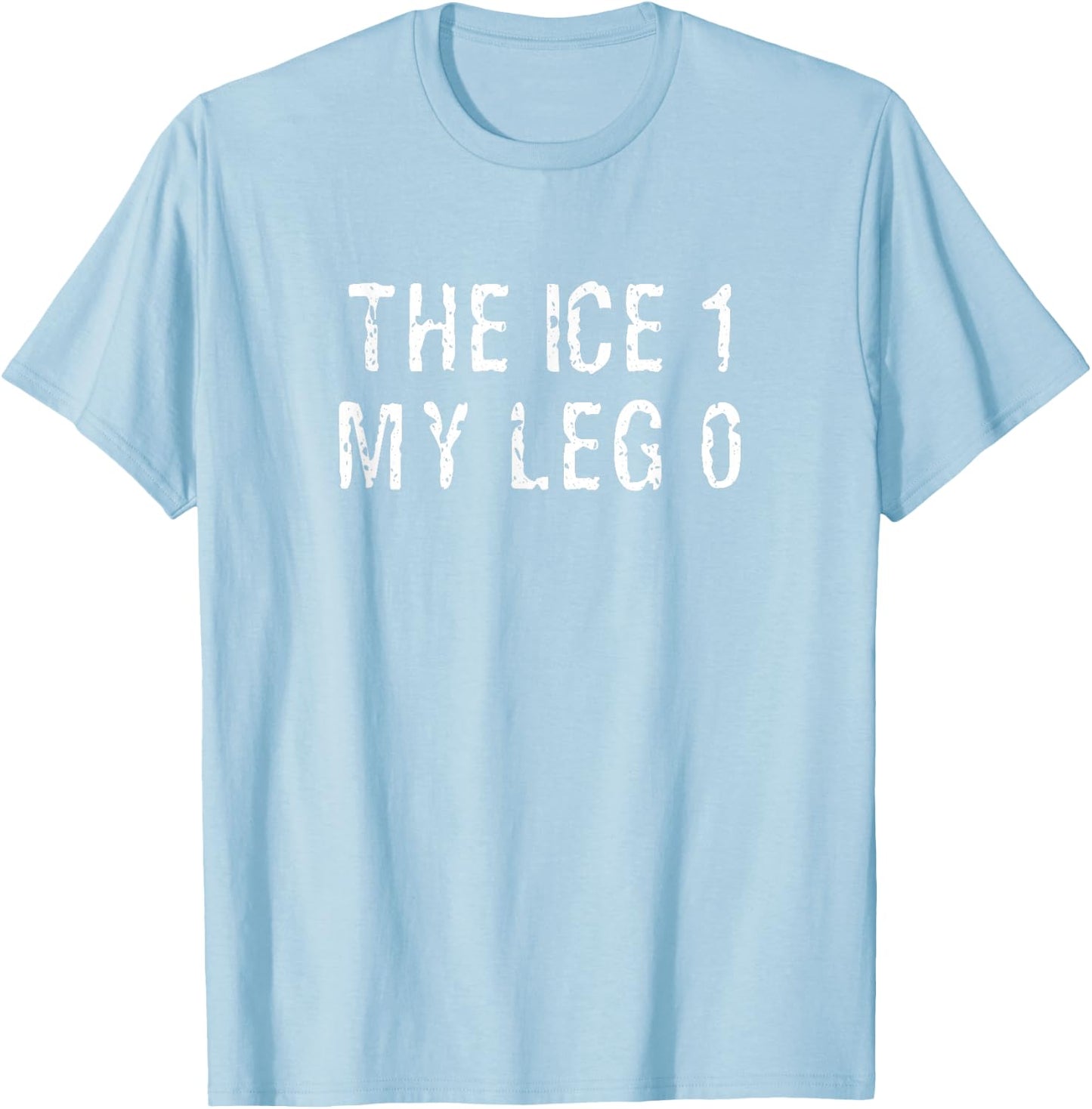 Ice for Broken Leg Gift Ice Skating Hockey T-Shirt - T-Shirt | Light Blue