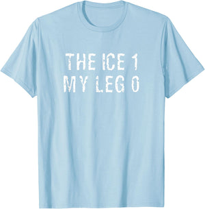 Ice for Broken Leg Gift Ice Skating Hockey T-Shirt - T-Shirt | Light Blue