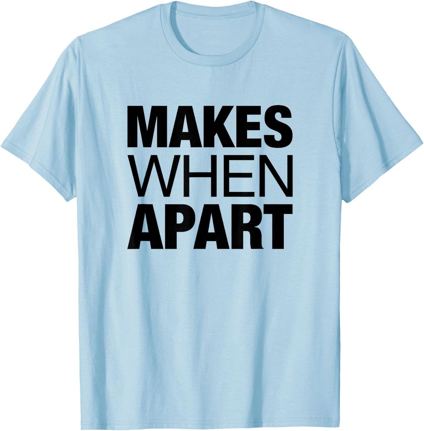 Nothing Makes Sense When We're Apart Cute Couple Matching T-Shirt - T-Shirt | Light Blue
