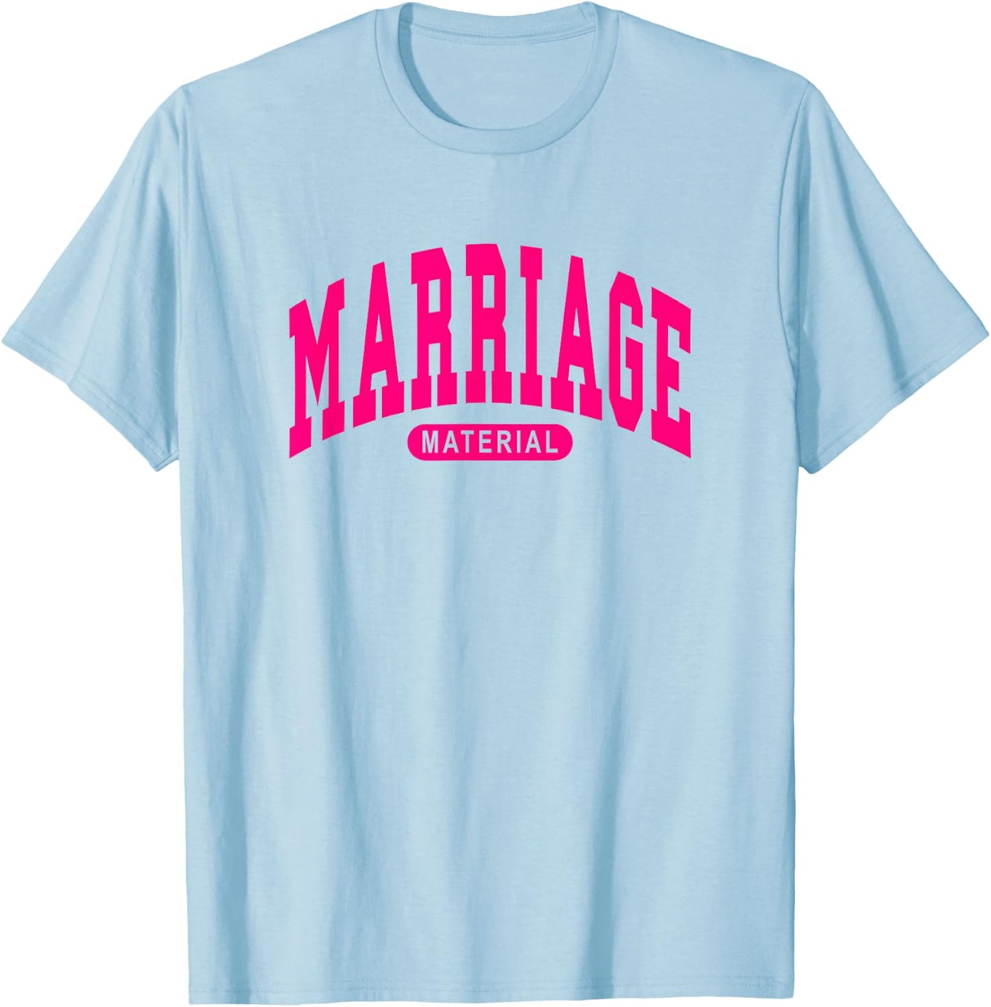 Marriage Material - Funny Bride / Groom - Hot Pink - Wedding T-Shirt - T-Shirt | Light Blue