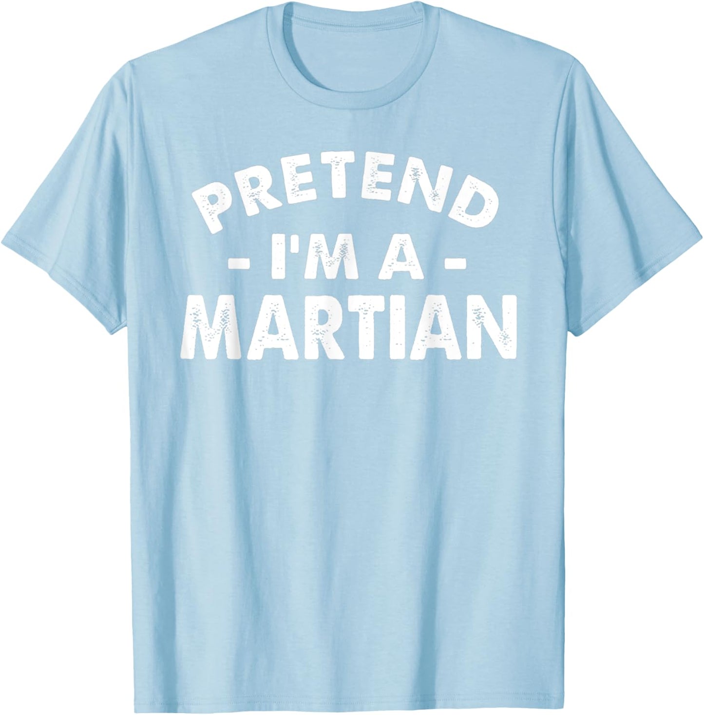 Pretend I'm A Martian Funny Lazy Halloween Costume Men Women T-Shirt - T-Shirt | Light Blue