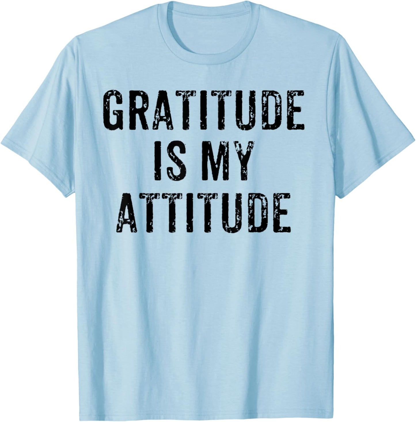 Inspirational Positive Motivational Gratitude is My Attitude T-Shirt - T-Shirt | Light Blue