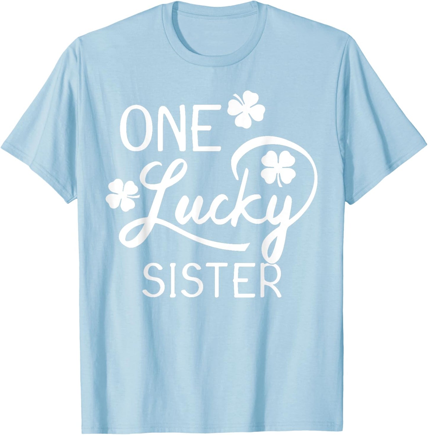 One Lucky Sister St. Patrick's Day T-Shirt - T-Shirt | Light Blue
