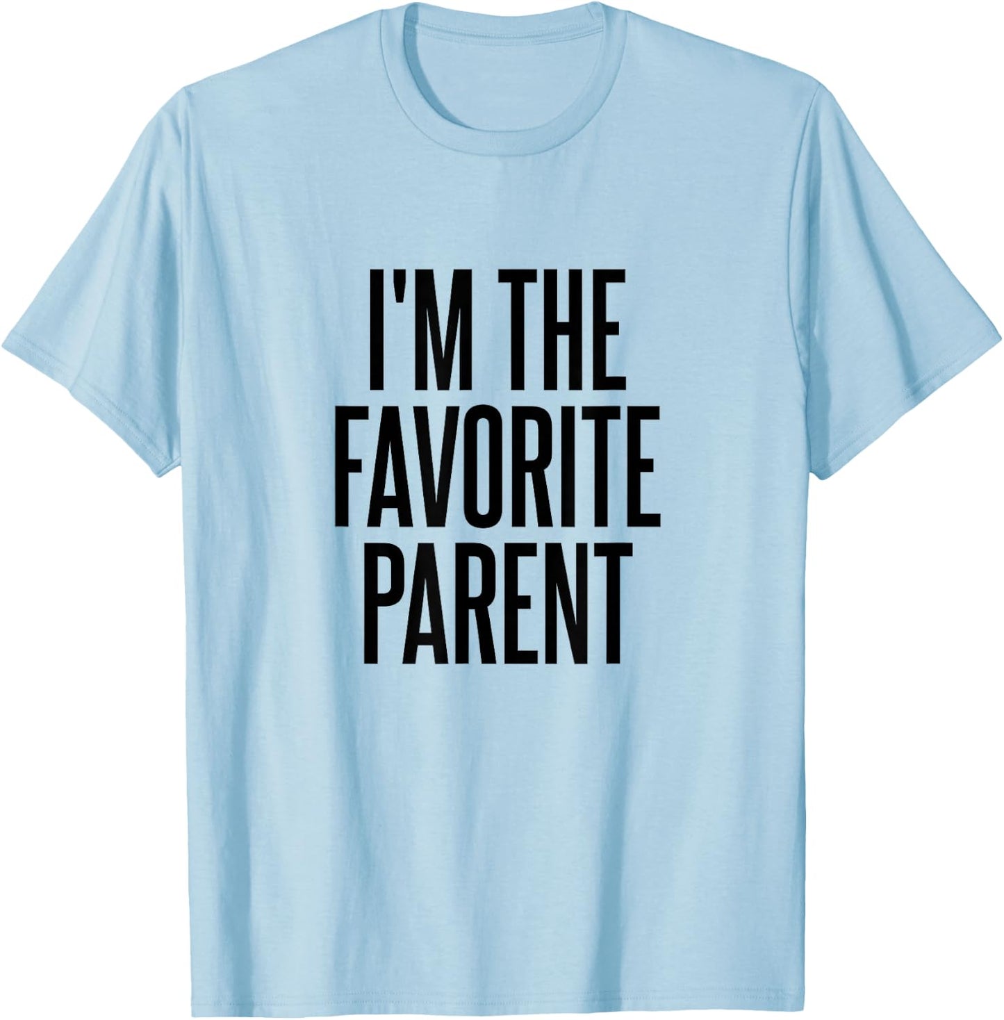 I'm The Favorite Parent T-Shirt - T-Shirt | Light Blue