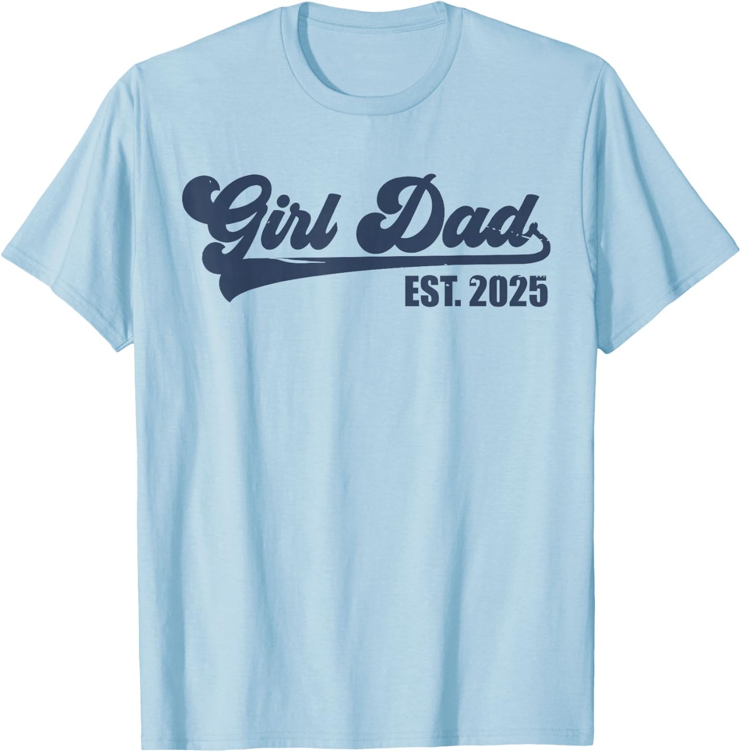 Girl Dad Est 2025 Retro Proud Vintage Father of Daughters T-Shirt - T-Shirt | Light Blue