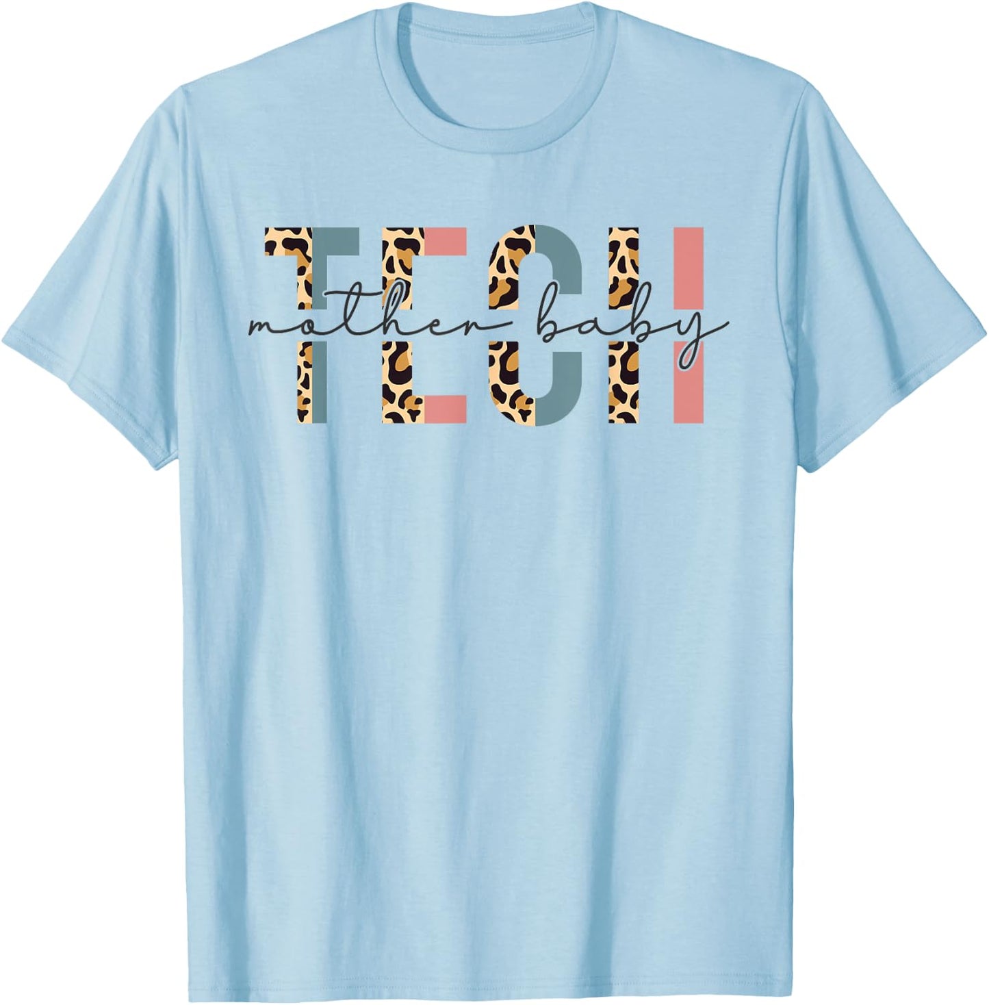 Mother Baby Tech Leopard Postpartum Nurse Nursing Life T-Shirt - T-Shirt | Light Blue