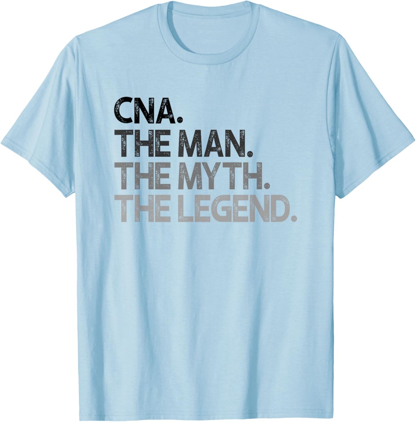 CNA The Man Myth Legend Gift T-Shirt - T-Shirt | Light Blue