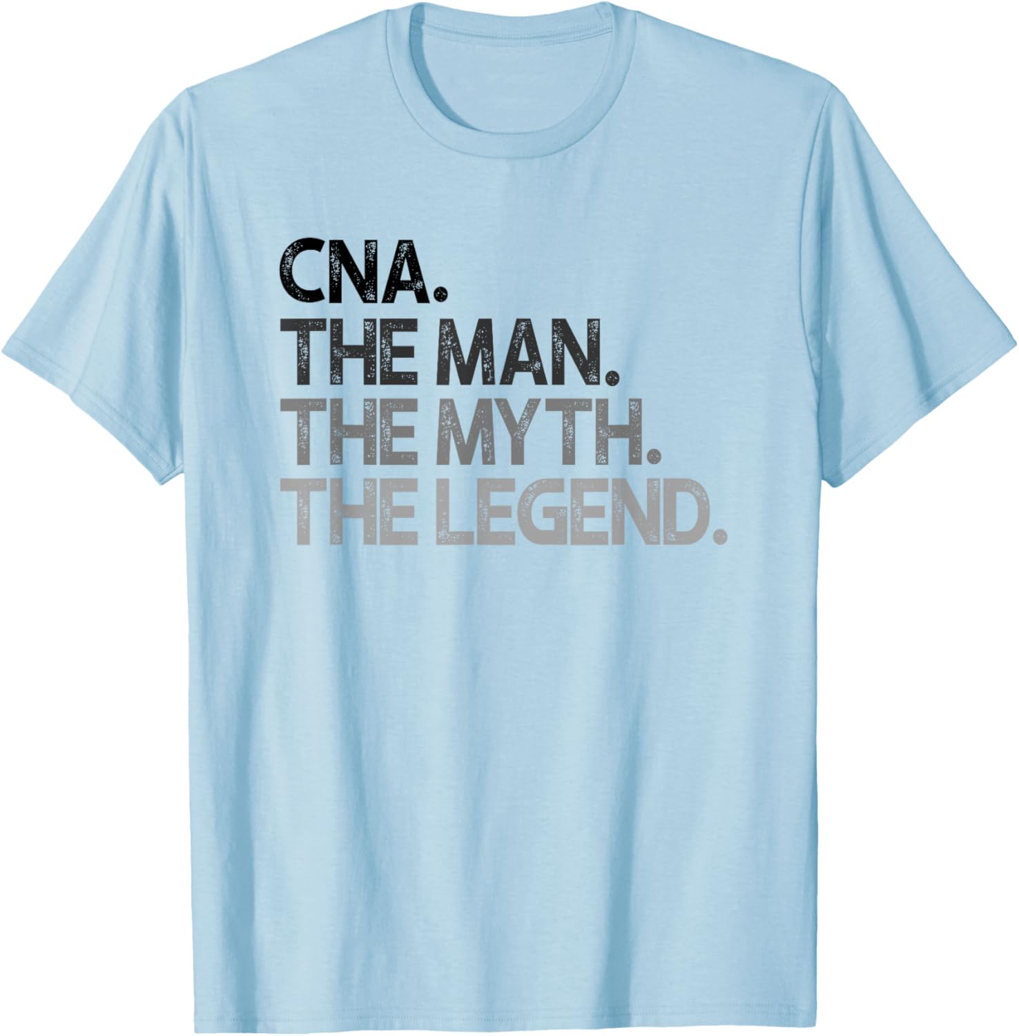 CNA The Man Myth Legend Gift T-Shirt - T-Shirt | Light Blue
