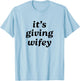 Its Giving Wifey - Bride to Be T-Shirt - T-Shirt | Light Blue