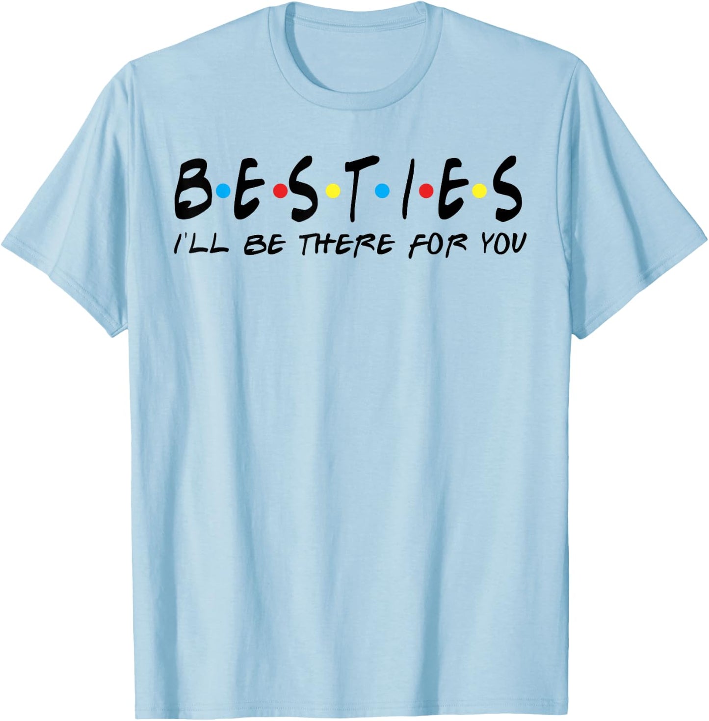 Besties Couple Teacher Shirt I'll Be There For You T-Shirt - T-Shirt | Light Blue