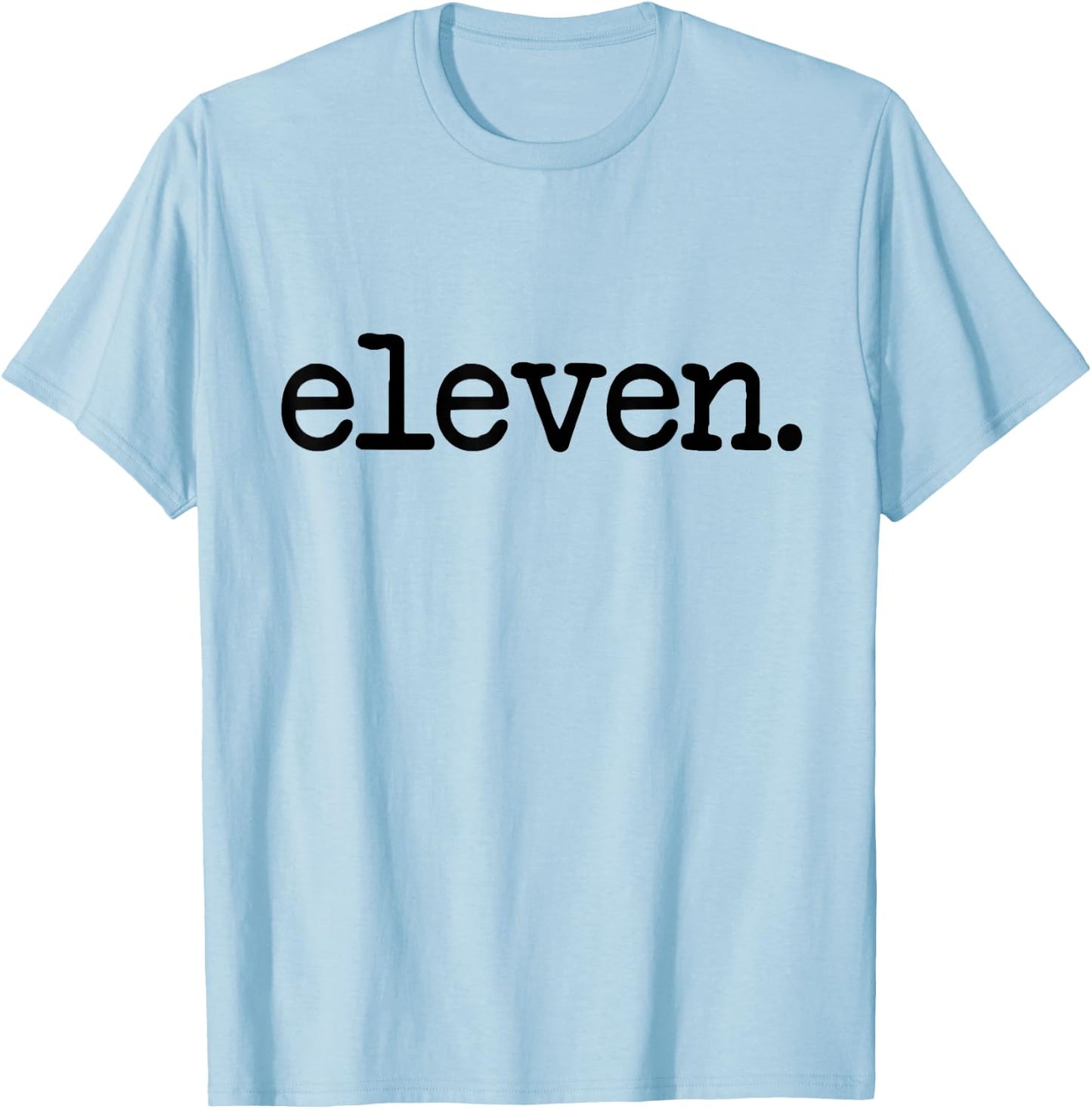 11 Years Old Eleven. - 11th Birthday Boys and Girls T-Shirt - T-Shirt | Light Blue