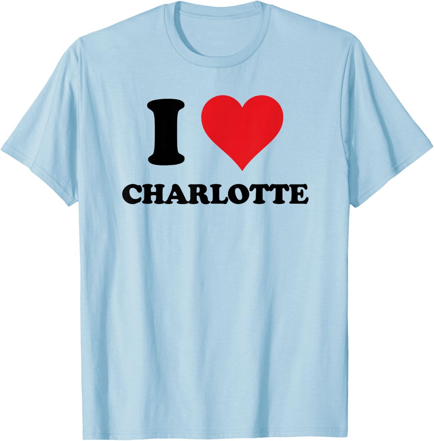 I Heart Charlotte First Name I Love Personalised Stuff T-Shirt - T-Shirt | Light Blue