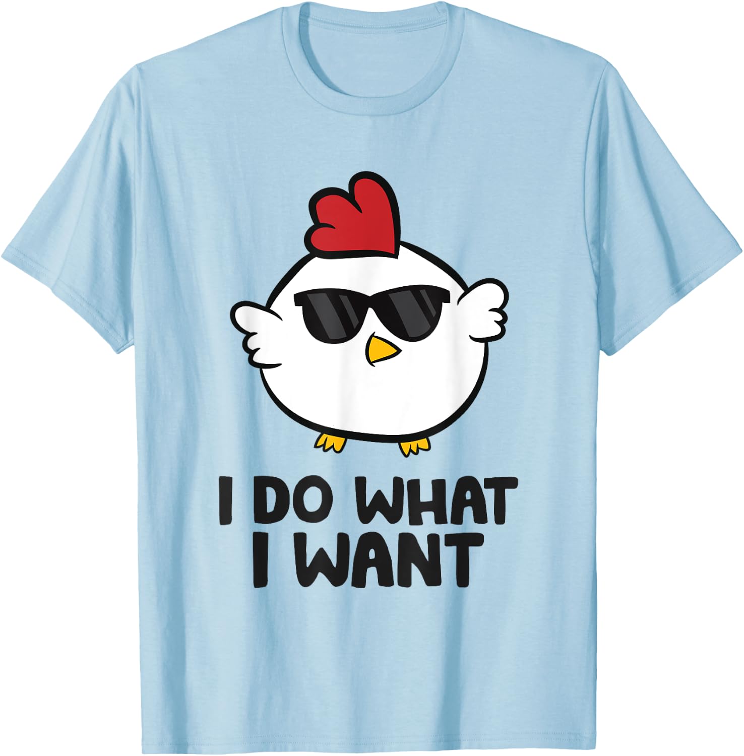 I Do What I Want Love Chickens T-Shirt - T-Shirt | Light Blue