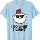 I Do What I Want Love Chickens T-Shirt - T-Shirt | Light Blue