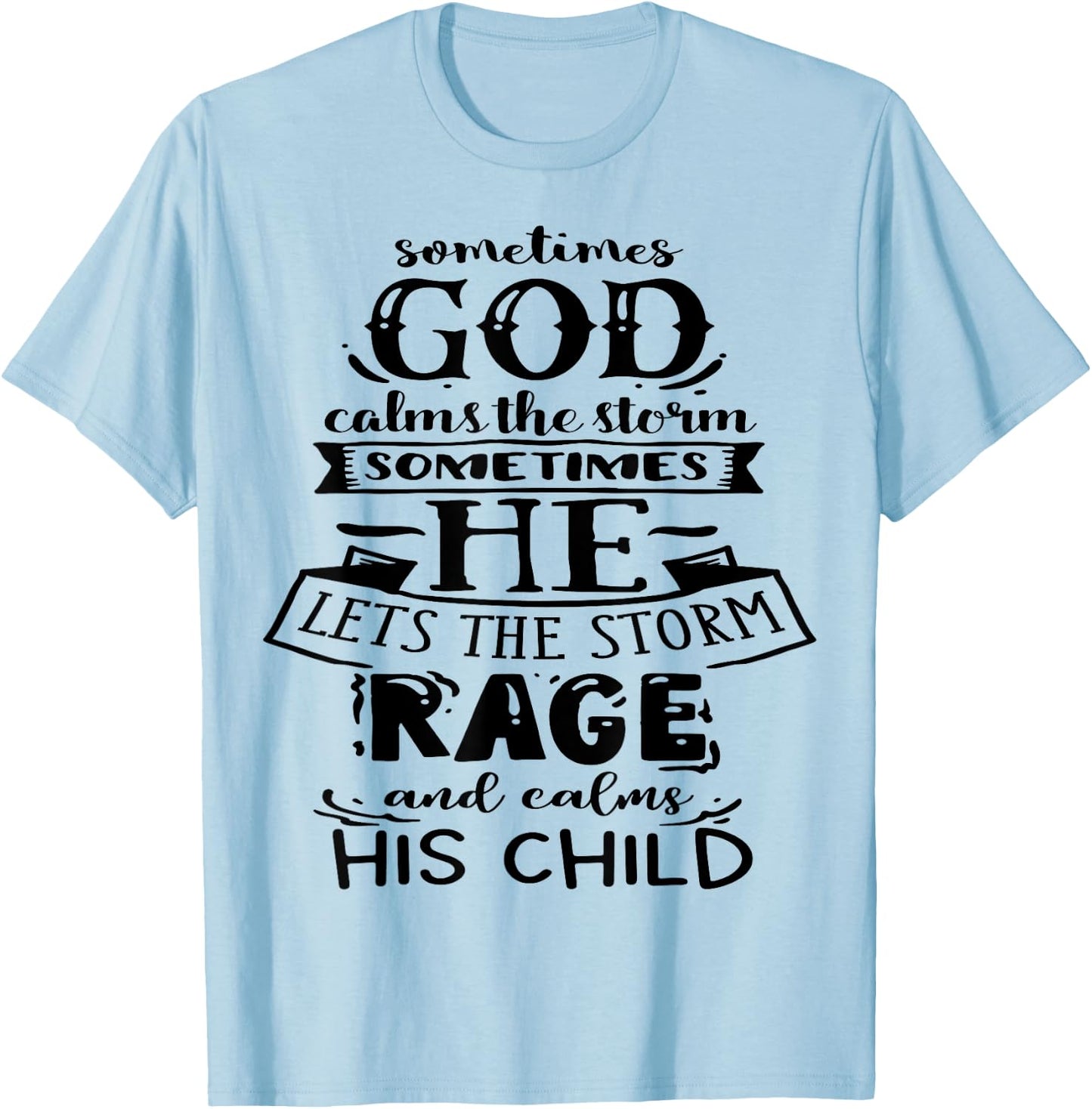 Sometimes God calms the Storm God Motivation Faith T-Shirt - T-Shirt | Light Blue