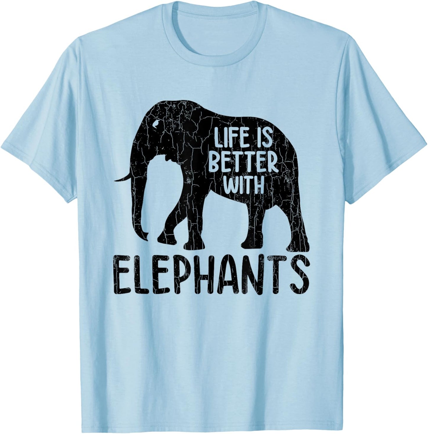 Life Is Better With Elephants Funny Elephant Lover Graphic T-Shirt - T-Shirt | Light Blue