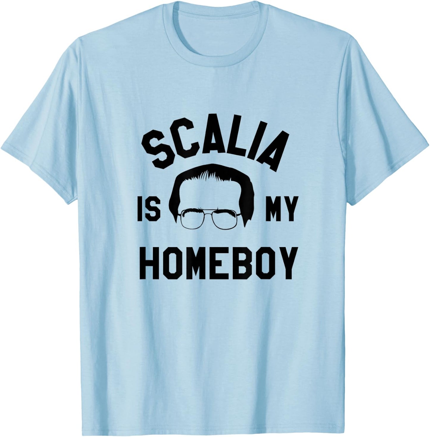 Funny Saying Justice Antonin Scalia SCOTUS Shirt T-Shirt - T-Shirt | Light Blue