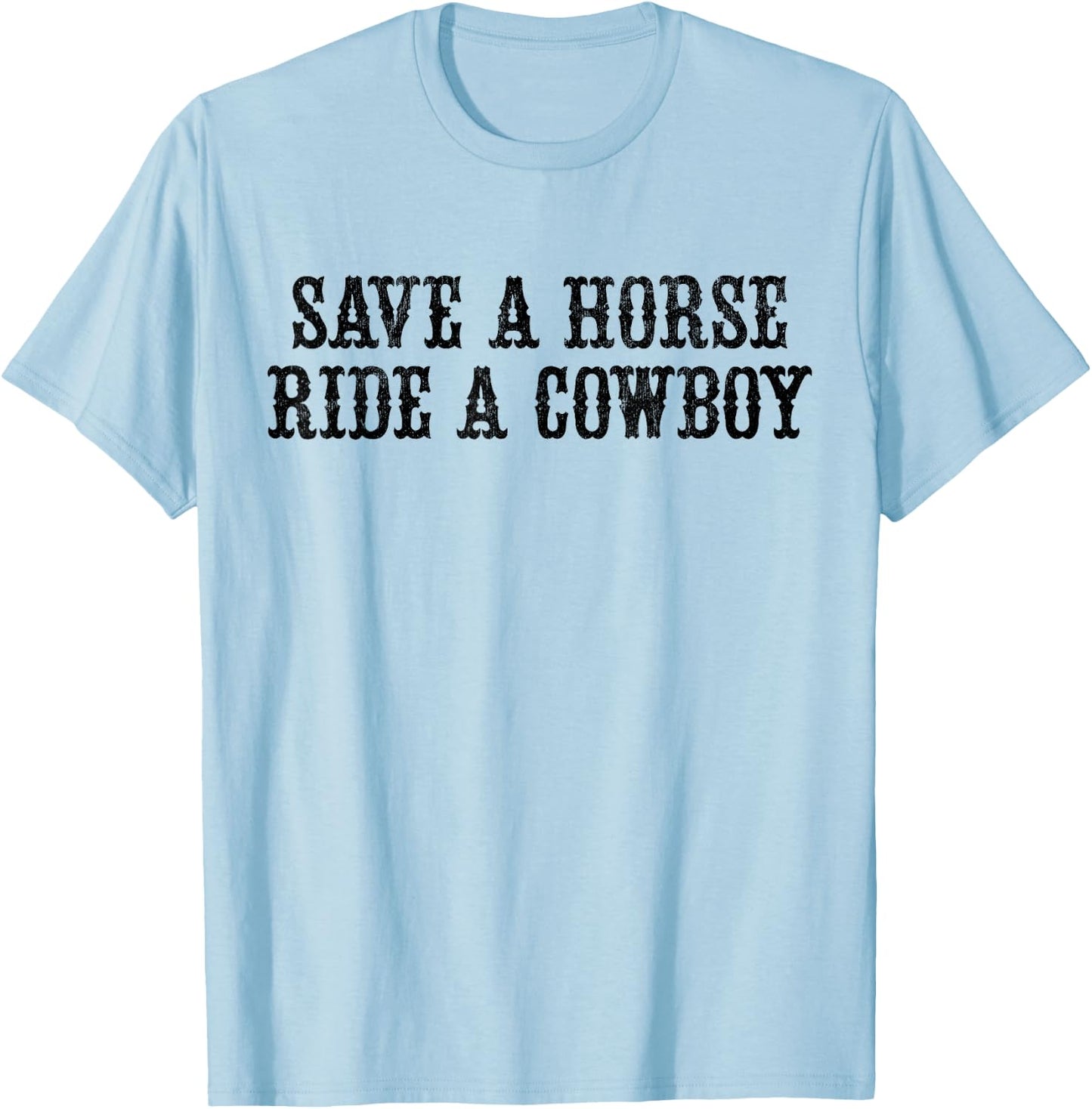 Save A Horse Ride A Cowboy Vintage Retro T-Shirt - T-Shirt | Light Blue