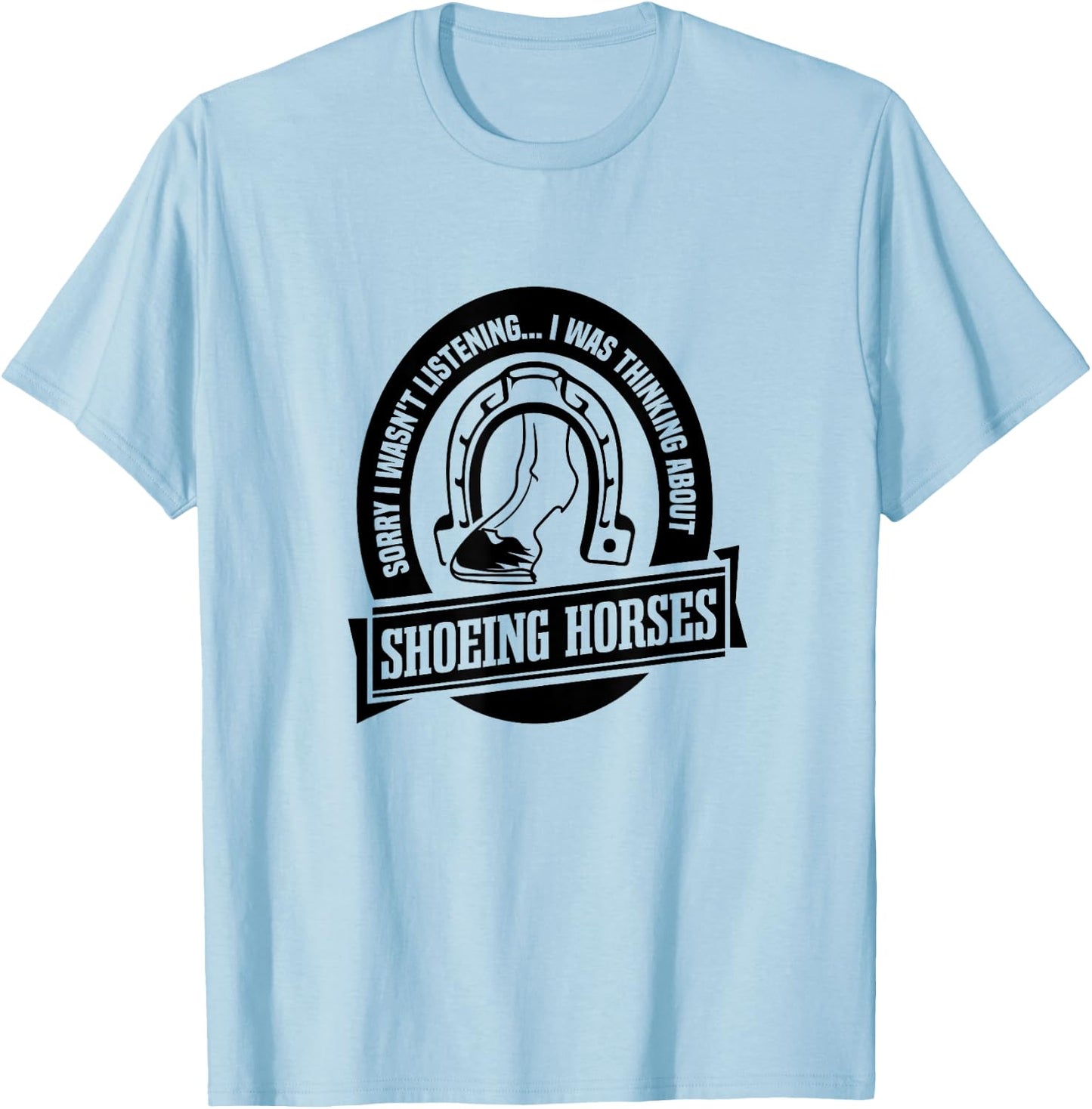 Shoeing Horses Funny Saying Farrier Craftsmen T-Shirt - T-Shirt | Light Blue