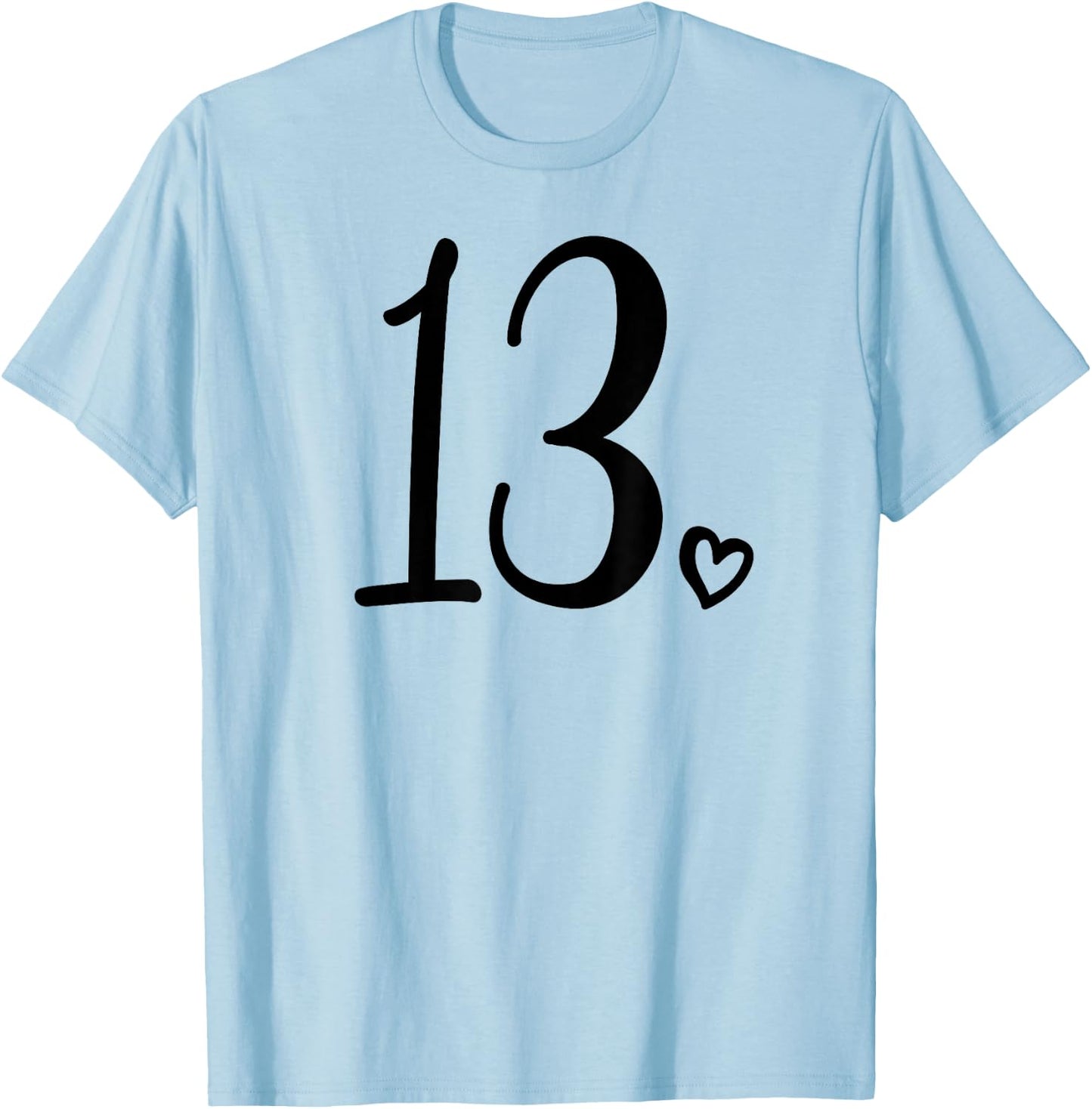 13th Birthday for Teen Girls Thirteen Cute 13 Years Old T-Shirt - T-Shirt | Light Blue