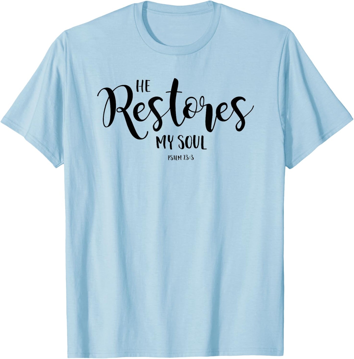 He Restores My Soul Psalm 23:3 Christian Design T-Shirt - T-Shirt | Light Blue