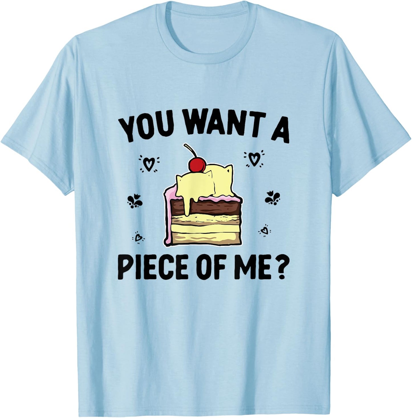 You Want A Piece Of Me Cake Baking Confectioner Biscuit T-Shirt - T-Shirt | Light Blue