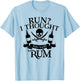 Run? I Thought You Said Rum Shirt | Cute Drunkard Gift T-Shirt - T-Shirt | Light Blue