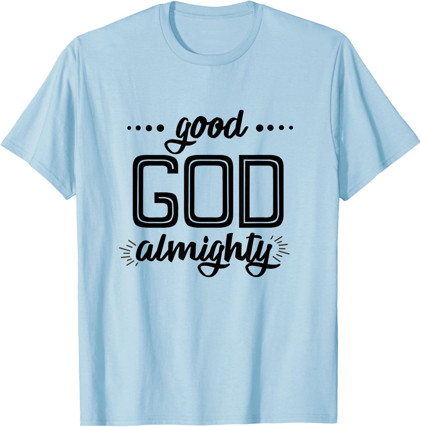 Good God Almighty (black letters) T-Shirt - T-Shirt | Light Blue