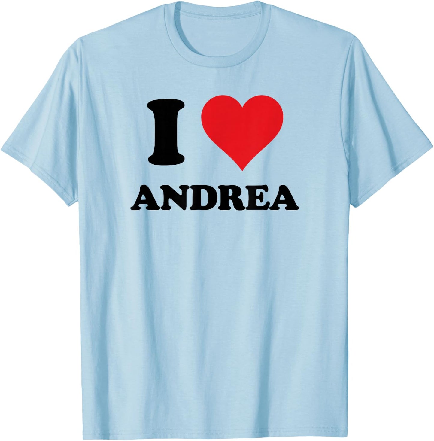 I Heart Andrea First Name I Love Personalized Stuff T-Shirt - T-Shirt | Light Blue