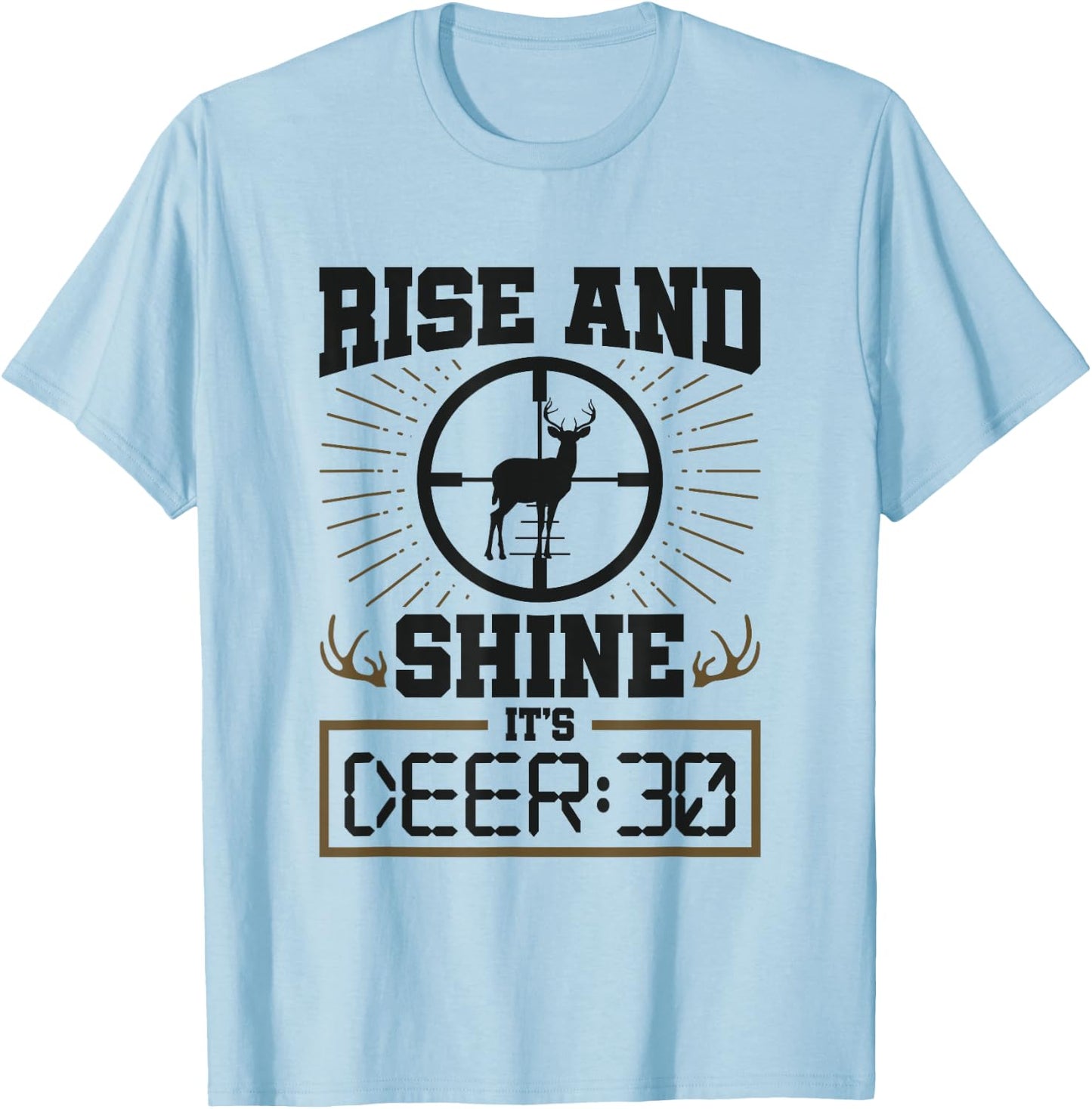 Deer Hunter Rise and Shine It's Deer 30 Venison Deer Hunting T-Shirt - T-Shirt | Light Blue