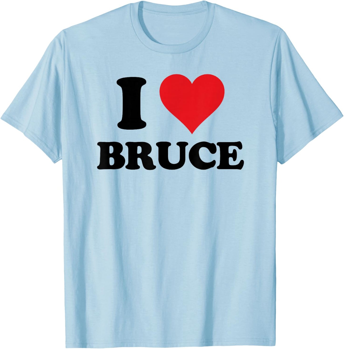 I Heart Bruce First Name I Love Personalized Stuff T-Shirt - T-Shirt | Light Blue