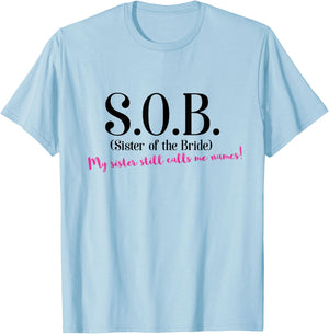 Funny Sister if the Bride Shirt - SOB Sister of the Bride T-Shirt - T-Shirt | Light Blue