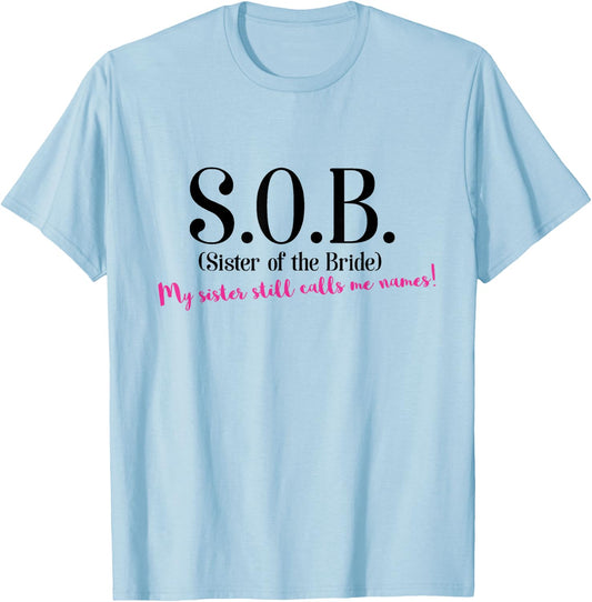 Funny Sister if the Bride Shirt - SOB Sister of the Bride T-Shirt - T-Shirt | Light Blue
