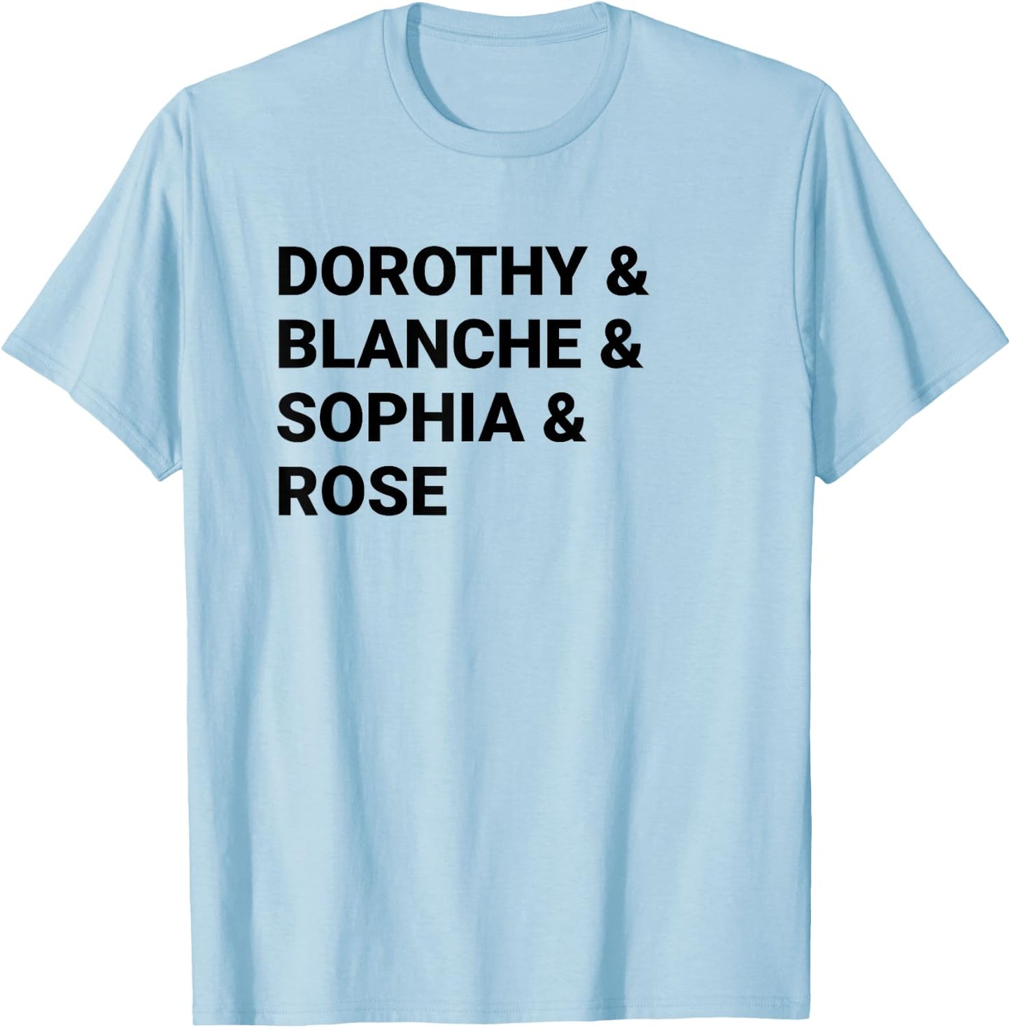 Dorothy Blanche Sophia Rose shirt T-Shirt - T-Shirt | Light Blue