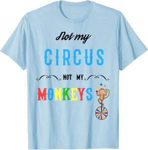 Not My Circus Not My Monkeys Shirt Funny Women T-Shirt - T-Shirt | Light Blue