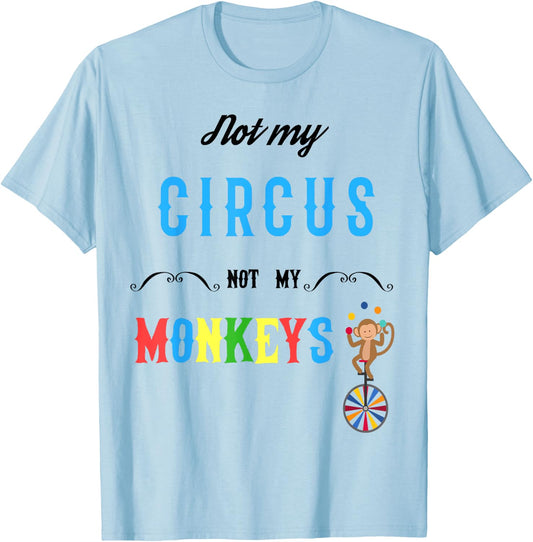 Not My Circus Not My Monkeys Shirt Funny Women T-Shirt - T-Shirt | Light Blue