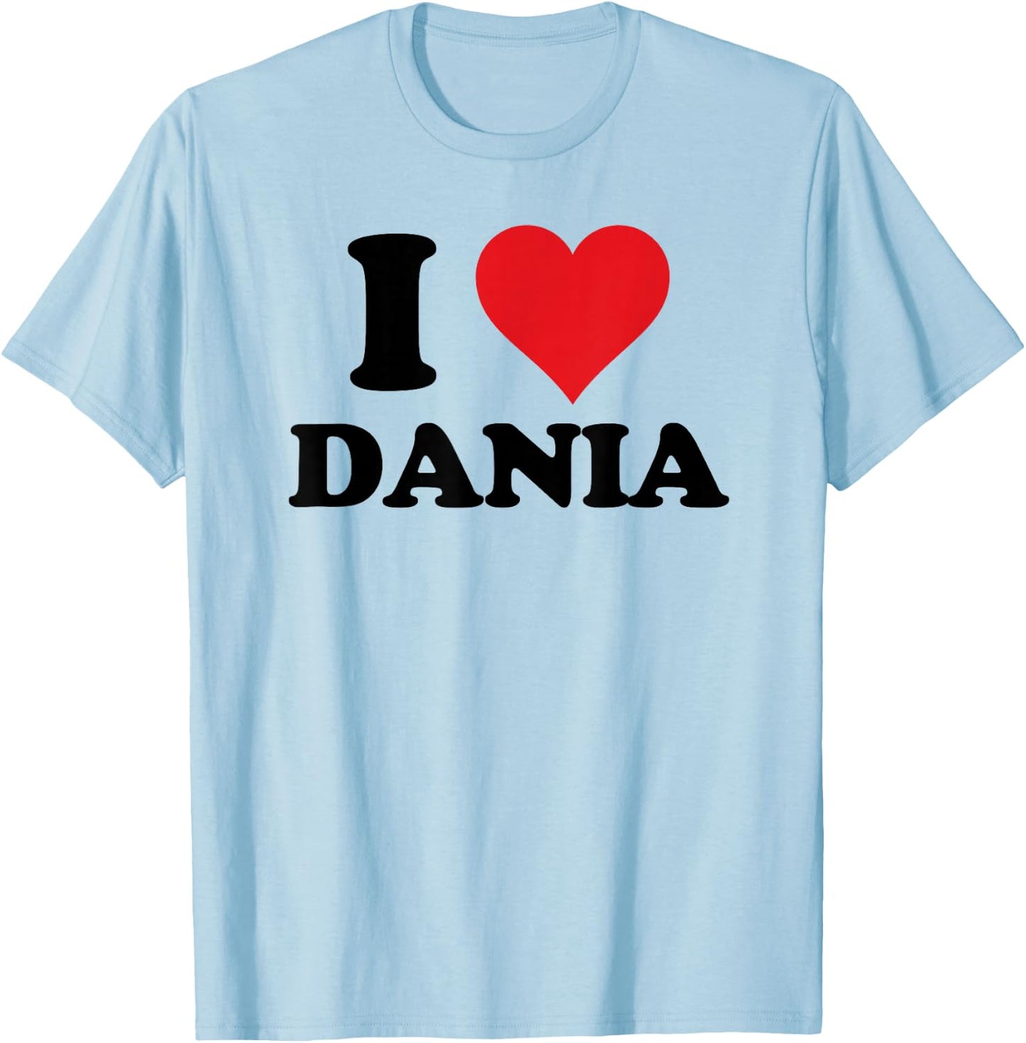I Heart Dania First Name I Love Personalized Stuff T-Shirt - T-Shirt | Light Blue