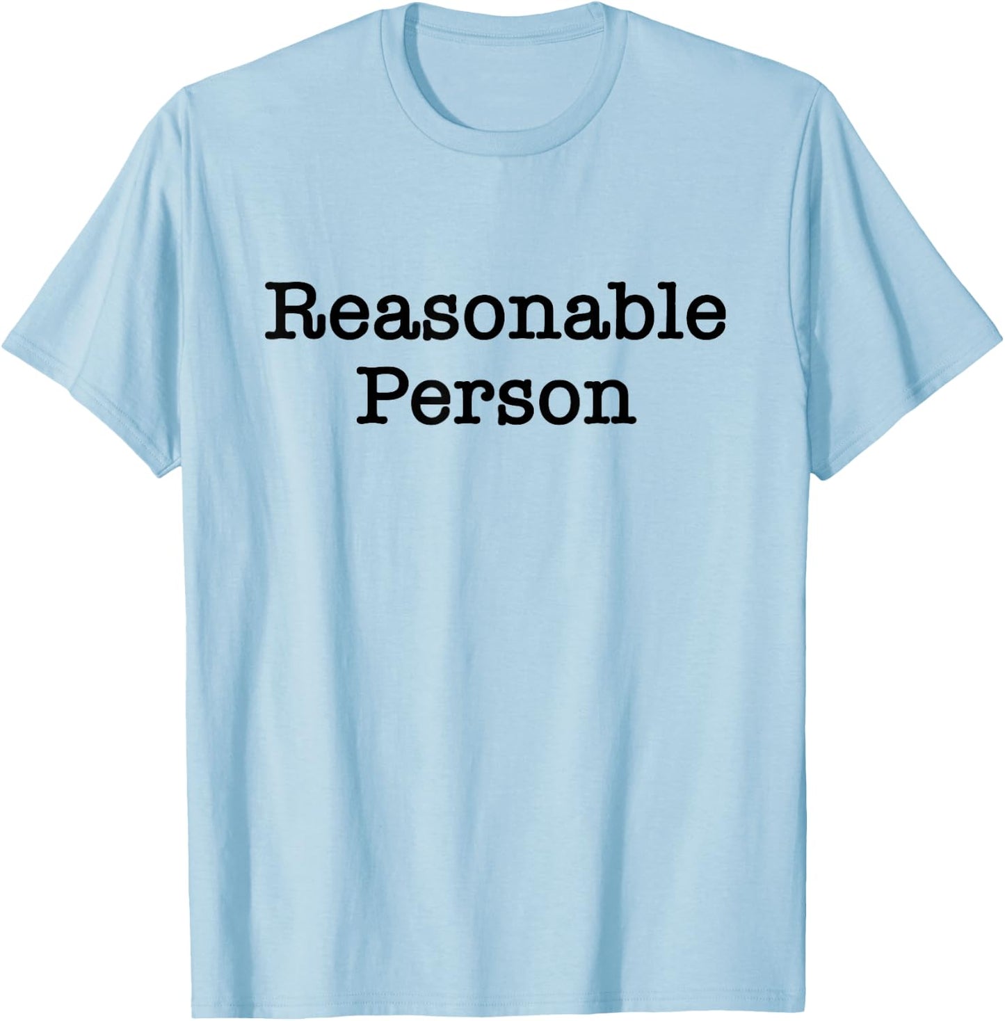 Reasonable Person Attorney Lawyer T-Shirt - T-Shirt | Light Blue
